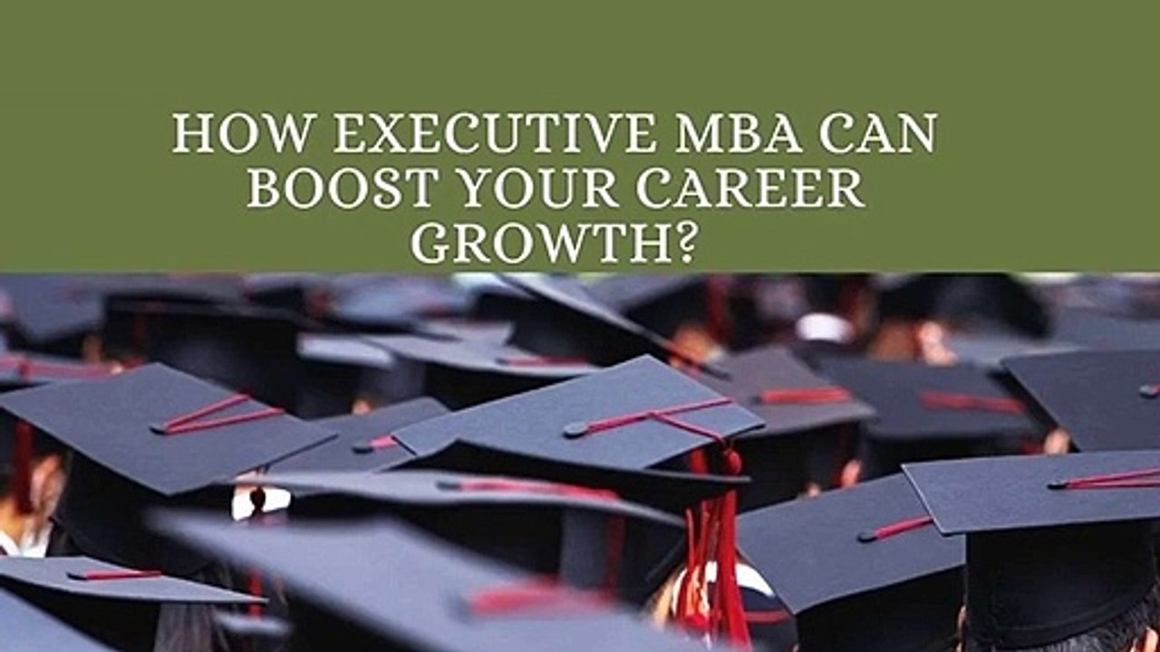 How Executive MBA can Boost your Career Growth