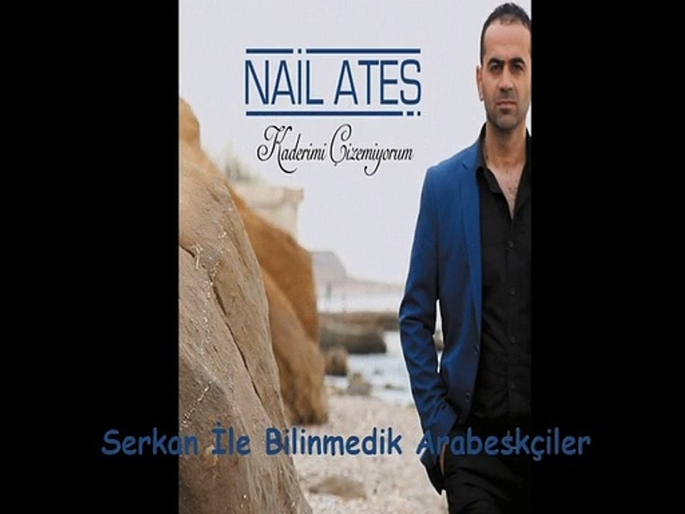 Nail Ateş - Kaderimi Çizemiyoum