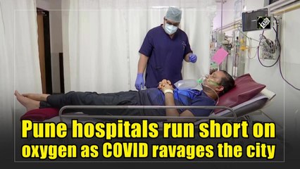 Pune hospitals run short on oxygen as Covid-19 ravages the city