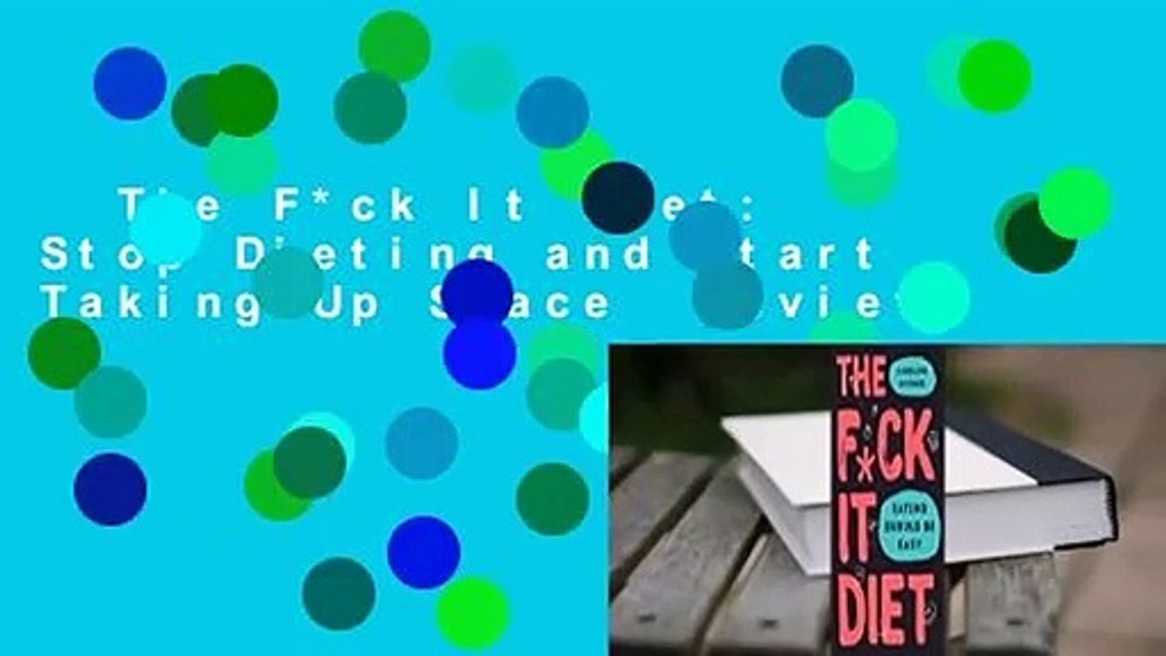 The F*ck It Diet: Stop Dieting and Start Taking Up Space  Review