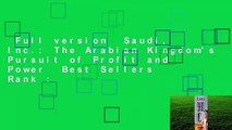 Full version  Saudi, Inc.: The Arabian Kingdom's Pursuit of Profit and Power  Best Sellers Rank :