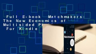 Full E-book  Matchmakers: The New Economics of Multisided Platforms  For Kindle