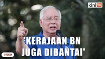 'Ingat kerajaan BN masa saya PM tidak dibantai ke_' - Najib