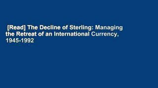[Read] The Decline of Sterling: Managing the Retreat of an International Currency, 1945-1992