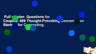 Full version  Questions for Couples: 469 Thought-Provoking Conversation Starters for Connecting,