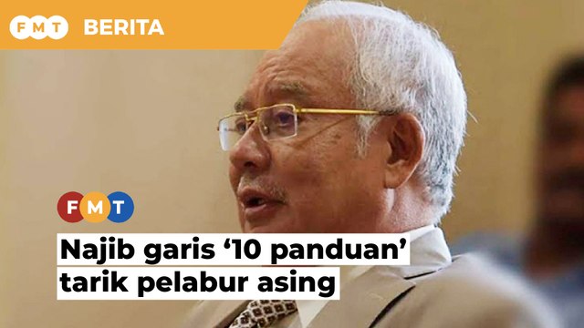 Najib garis ‘10 panduan’ tarik pelabur asing