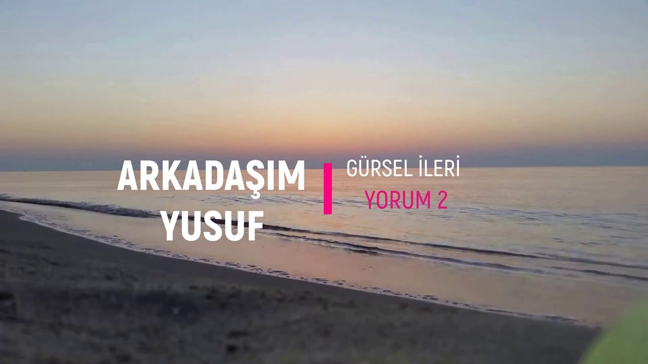 Gürsel İleri - Arkadaşım Yusuf (Yorum 2)