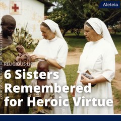 Nursing Hope Amid Ebola: Sisters Remembered for Heroic Virtue