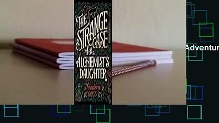 Full version  The Strange Case of the Alchemist's Daughter (The Extraordinary Adventures of the
