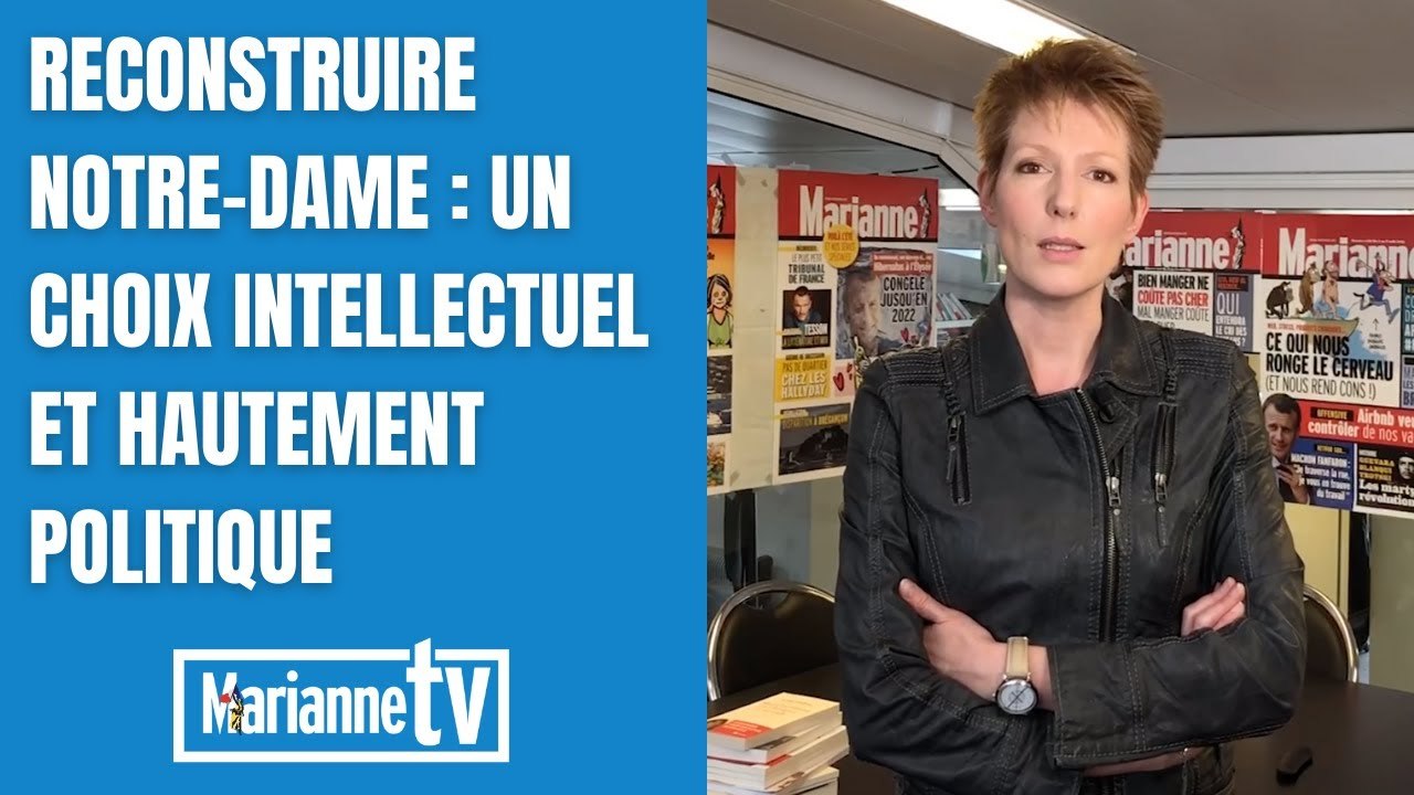 Reconstruire Notre-Dame : un choix intellectuel et hautement politique