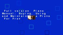 Full version  Piano Manual: Buying, Using and Maintaining a Piano  For Free