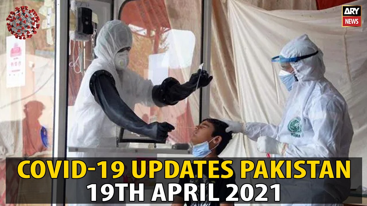 COVID-19 Update Pakistan | 19th APRIL 2021 | ARY News