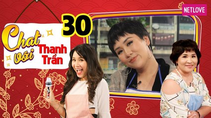 Chat Với Thanh Trần - Tập 30: Huỳnh Tú kể tội chồng trẻ rạo rực thèm yêu vợ sau 1 tháng sinh con