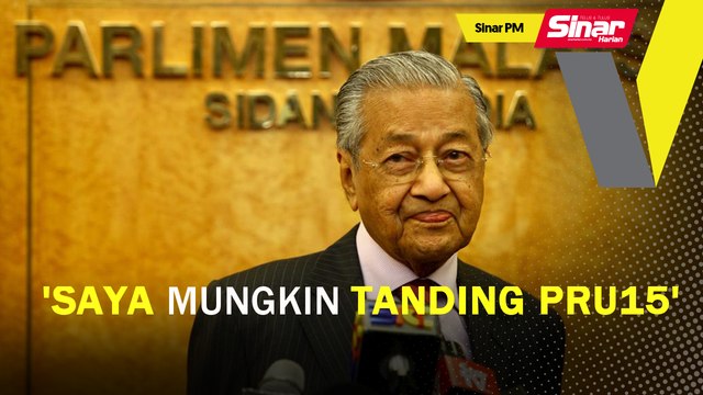 SINAR PM: Saya mungkin tanding PRU15:Tun M