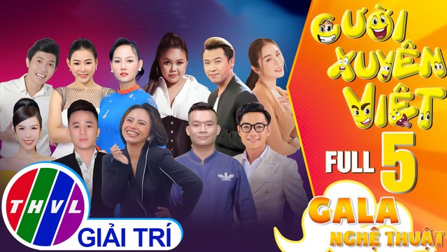 Gala nghệ thuật Cười xuyên Việt - Tập 5 FULL