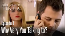 Why very you talking to? - The Girl Named Feriha | Episode 8