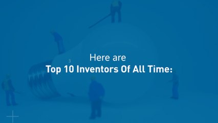 Top 10 Inventors Of All Time
