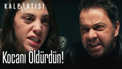 Kocanı öldürdün!