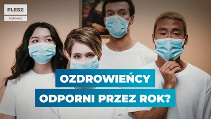 Ozdrowieńcy odporni przez rok?