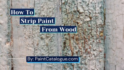How To Strip Paint From Wood DIY (Ultimate Guide) - By PaintCatalogue
