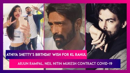 Athiya Shetty’s Birthday Wish For KL Rahul; Arjun Rampal, Neil Nitin Mukesh & Family Test Positive For COVID-19