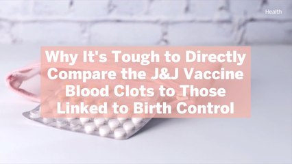 Why It’s Tough to Directly Compare the J&J Vaccine Blood Clots to Those Linked to Birth Co