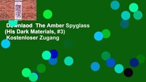 Downlaod  The Amber Spyglass (His Dark Materials, #3)  Kostenloser Zugang
