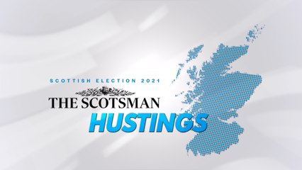 Scotsman Hustings: Scottish Election 2021 | Highlands and Islands Hustings 20 April 2021