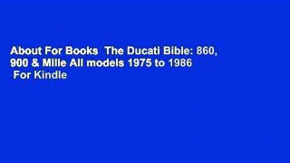 About For Books  The Ducati Bible: 860, 900 & Mille All models 1975 to 1986  For Kindle