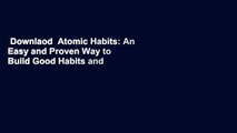 Downlaod  Atomic Habits: An Easy and Proven Way to Build Good Habits and Break Bad Ones Voll