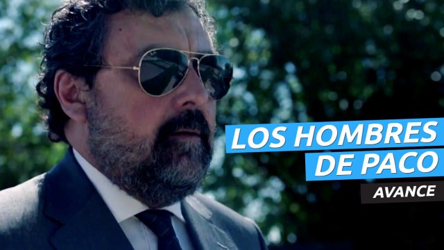 Avance del regreso de Los hombres de Paco