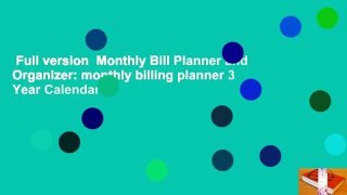 Full version  Monthly Bill Planner and Organizer: monthly billing planner 3 Year Calendar