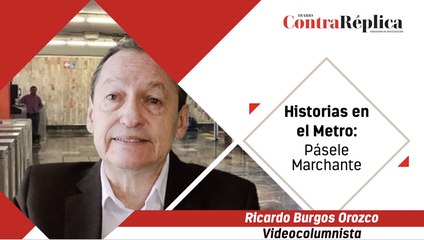 HISTORIAS EN EL METRO: PASELE MARCHANTE