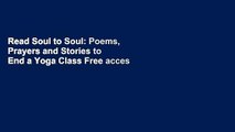 Read Soul to Soul: Poems, Prayers and Stories to End a Yoga Class Free acces