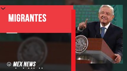 "CON MIGRANTES SE CONSTRUYÓ EEUU": LÓPEZ OBRADOR