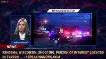 Kenosha, Wisconsin, shooting: Person of interest located in tavern ... - 1BreakingNews.com