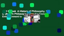 Full E-book  A History of Philosophy, Vol. 6: Modern Philosophy, from the French Enlightenment to