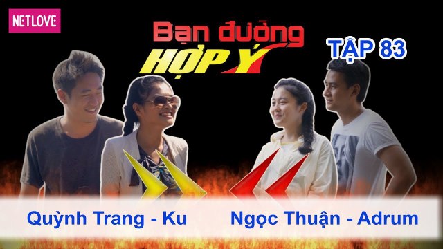 Bạn Đường Hợp Ý - Tập 83: Quỳnh Trang - Ku VS Ngọc Thuận - Adrum
