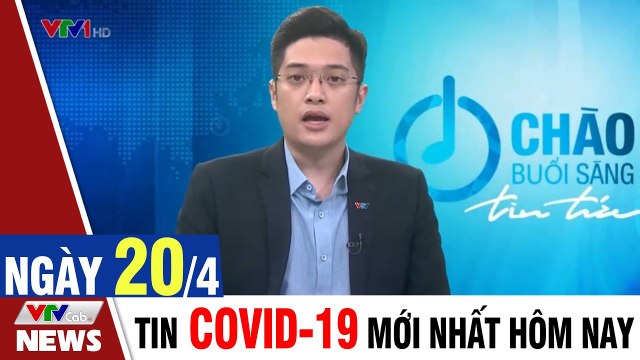 Thời sự vtv1 24h ngày hôm nay - Bản tin sáng 20/4 - Tin tức dịch Covid 19 mới nhất Thời Sự VTV1