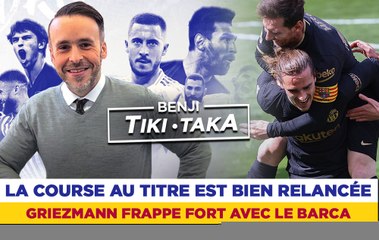 Benji Tiki Taka : Griezmann et le Barça grands gagnants du week-end