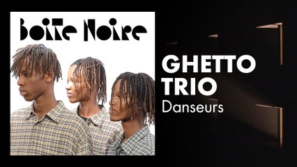 Ghetto Trio | Boite Noire