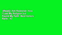 [Read] I Am Restored: How I Lost My Religion but Found My Faith  Best Sellers Rank : #2