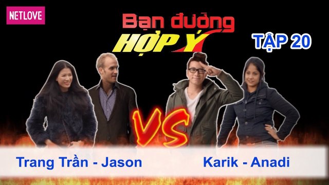 Bạn Đường Hợp Ý - Tập 20: Trang Trần - Jason VS Karik - Anadi