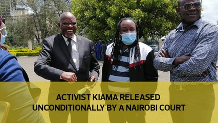 Activist Kiama released unconditionally by a Nairobi court
