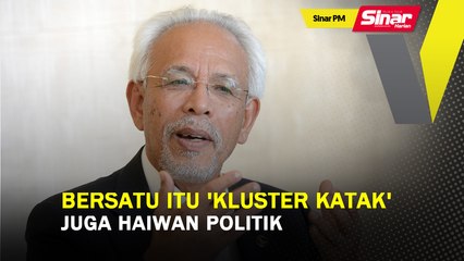 SINAR PM: Bersatu itu 'Kluster Katak', juga haiwan politik: Shahrir Samad