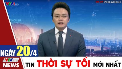 Bản tin cuối ngày 20/4 - Tin COVID 19 mới nhất ngày hôm nay  Thời Sự VTV1
