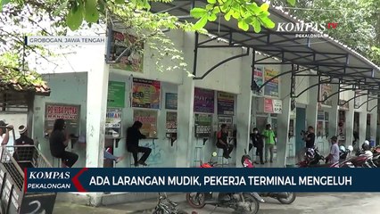 Pekerja Terminal Mengeluh Terkait Pelarangan Mudik