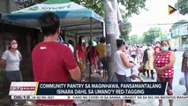Community pantry sa Maginhawa, pansamantalang isinara dahil sa umano'y red-tagging; ilang community pantry sa bansa, nananatiling bukas