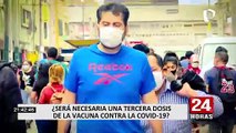 ¿Será necesario aplicar una tercera dosis de la vacuna contra el coronavirus?