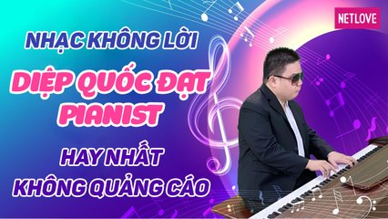 Diệp Quốc Đạt Pianist | Nhạc Không Lời Hay Nhất